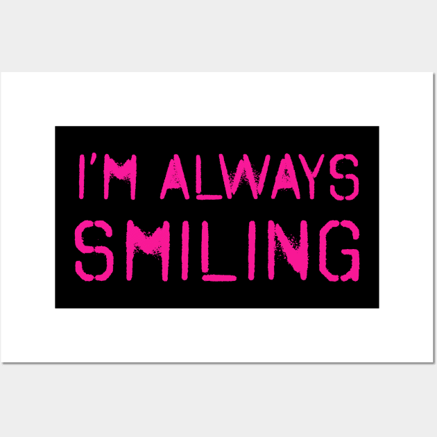 I'm Always Smiling! Hot Pink! Wall Art by VellArt